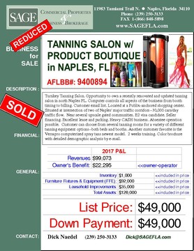 Turnkey Tanning Salon. Opportunity to own a recently renovated and updated tanning salon in north Naples FL. Computer-controls all aspects of the business from booth timing to billing. Customer email list. Located at a Publix-anchored shopping center. Situated at intersection of two of Naples' major traffic corridors--30,000 cars/day traffic flow.  Near several upscale gated communities. E2 visa candidate. Seller financing. Excellent lease and parking. Heavy CASH business. Absentee operation possible.  Customer can choose from several tanning rooms for a variety of different tanning equipment options--both beds and booths. Another customer favorite is the Versapro computerized spray tans newest model.  2 weeks training. Color brochure with detailed demographic analysis by e-mail.